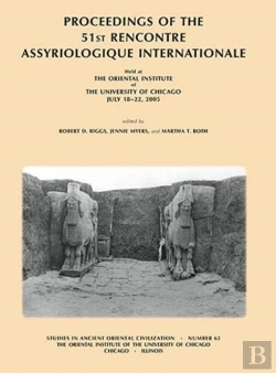 Bertrand.pt - Proceedings Of The 51st Rencontre Assyriologique Internationale, Held At The Oriental Institute Of The University Of Chicago, July 18-22, 2005.