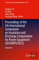 Proceedings Of The 5th International Symposium On Insulation And Discharge Computation For Power Equipment (Idcompu2025)