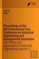 Proceedings Of The 6th International Asia Conference On Industrial Engineering And Management Innovation