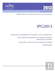 Proceedings Of The Asme 2013 International Pipeline Geotechnical Conference (Lpg2013)