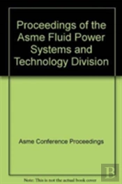 Proceedings Of The Asme Fluid Power Systems And Technology Division