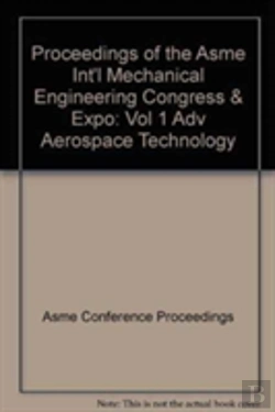 Bertrand.pt - Proceedings Of The Asme Int'L Mechanical Engineering Congress & Expo : Vol 1 Adv Aerospace Technology
