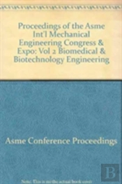 Proceedings Of The Asme Int'L Mechanical Engineering Congress & Expo : Vol 2 Biomedical & Biotechnology Engineering