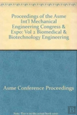 Bertrand.pt - Proceedings Of The Asme Int'L Mechanical Engineering Congress & Expo : Vol 2 Biomedical & Biotechnology Engineering