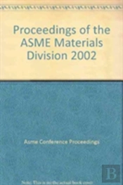 Proceedings Of The Asme Materials Division 2002