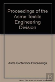 Proceedings Of The Asme Textile Engineering Division