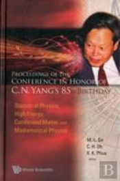 Proceedings Of The Conference In Honor Of C N Yang'S 85th Birthday: Statistical Physics, High Energy, Condensed Matter And Mathematical Physics