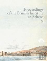 Proceedings Of The Danish Institute At Athens Vol. X