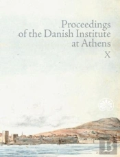 Proceedings Of The Danish Institute At Athens Vol. X