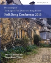 Proceedings Of The Efdss Folk Song Conference 2013