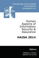 Proceedings Of The Eighth International Symposium On Human Aspects Of Information Security & Assurance (Haisa)