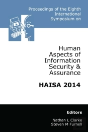 Proceedings Of The Eighth International Symposium On Human Aspects Of Information Security & Assurance (Haisa)