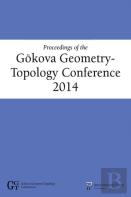 Proceedings Of The Gokova Geometry- Topology Conference 2014