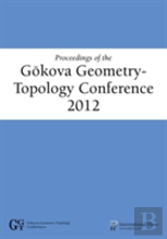 Proceedings Of The Gykova Geometry-Topology Conference 2012