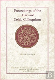 Proceedings Of The Harvard Celtic Colloquium, 38: 2018