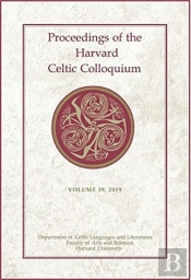 Proceedings Of The Harvard Celtic Colloquium, 39: 2019