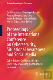 Proceedings Of The International Conference On Cybersecurity, Situational Awareness And Social Media