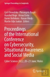 Proceedings Of The International Conference On Cybersecurity, Situational Awareness And Social Media