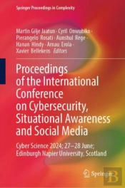 Proceedings Of The International Conference On Cybersecurity, Situational Awareness And Social Media