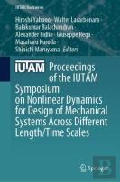 Proceedings Of The Iutam Symposium On Nonlinear Dynamics For Design Of Mechanical Systems Across Different Length/Time Scales