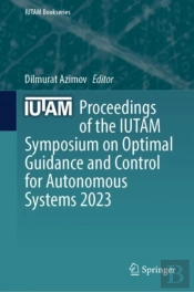 Proceedings Of The Iutam Symposium On Optimal Guidance And Control For Autonomous Systems 2023