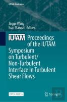 Proceedings Of The Iutam Symposium On Turbulent/Non-Turbulent Interface In Turbulent Shear Flows