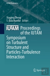Proceedings Of The Iutam Symposium On Turbulent Structure And Particles-Turbulence Interaction
