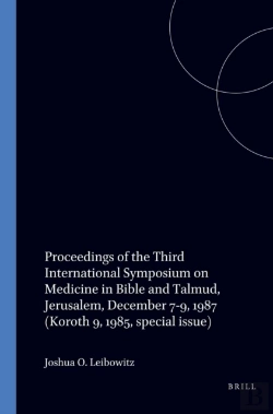 Bertrand.pt - Proceedings Of The Third International Symposium On Medicine In Bible And Talmud, Jerusalem, December 7-9, 1987 (=Koroth 9, 1985, Special Issue)