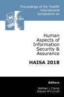 Proceedings Of The Twelfth International Symposium On Human Aspects Of Information Security & Assurance (Haisa 2018)