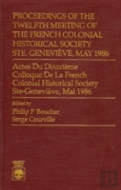 Proceedings Of The Twelfth Meeting Of The French Colonial Historical Society