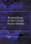 Proceedings Of The United States Senate