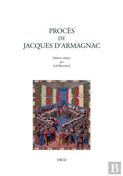 Bertrand.pt - Proces De Jacques D'Armagnac, D'Apres Le Ms. 2000 De La Bibliotheque Sainte-Genevieve