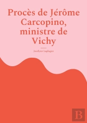 Procès De Jérôme Carcopino, Ministre De Vichy : Fragments De Théâtre