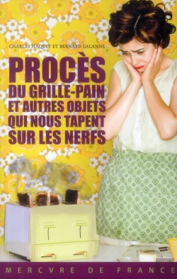 Bertrand.pt - Proces Du Grille-Pain Et Autres Objets Qui Nous Tapent Sur Les Nerfs