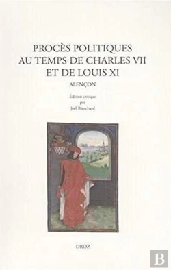 Bertrand.pt - Procès Politiques Au Temps De Charles Vii Et De Louis Xi ; Alençon