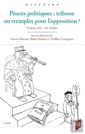 Procès Politiques : Tribune Ou Tremplin Pour L'Opposition ? France, Xixe-Xxe Siècle
