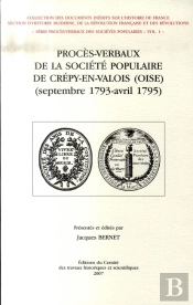 Procès-Verbaux De La Société Populaire De Crépy-En-Valois (Septembre 1793-Avril 1795)