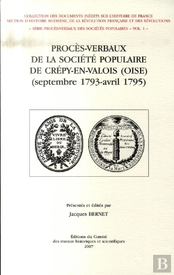 Bertrand.pt - Procès-Verbaux De La Société Populaire De Crépy-En-Valois (Septembre 1793-Avril 1795)