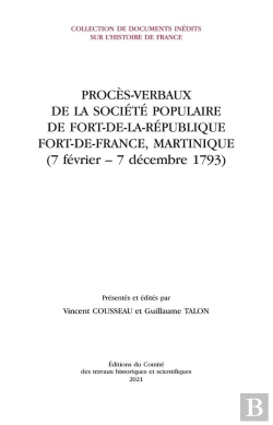 Bertrand.pt - Procès-Verbaux De La Société Populaire De Fort-De-La-République (Fort-De-France, Martinique) (7 Février-7 Décembre 1793)