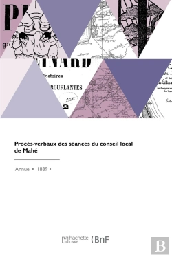 Bertrand.pt - Procès-Verbaux Des Séances Du Conseil Local De Mahé