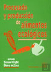 Procesado Y Producción De Alimentos Ecológicos
