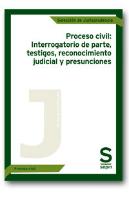 Proceso Civil: Interrogatorio De Parte,Testigos, Reconocimiento Judicial Y Presunciones