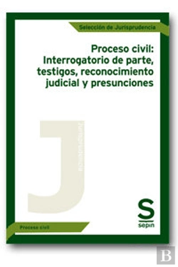 Bertrand.pt - Proceso Civil: Interrogatorio De Parte,Testigos, Reconocimiento Judicial Y Presunciones