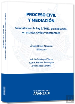 Bertrand.pt - Proceso Civil Y Mediación - Su Análisis En La Ley 5/2012 De Mediación En Asuntos Civiles Y Mercantil