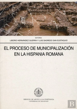 Bertrand.pt - Proceso De Municipalizacion Hispania Romana, El