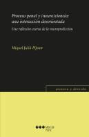 Proceso Penal Y (Neuro)Ciencia: Una Interacción Desorientada