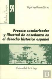 Proceso Secularizador Y Libertad De Enseñanza En El Derecho Histórico Español