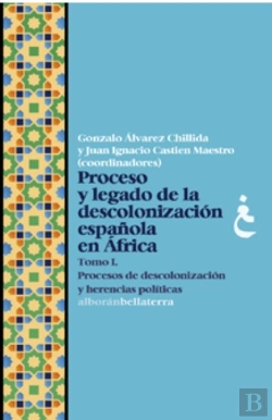 Bertrand.pt - Proceso Y Legado De La Descolonizacion Española En Africa. Tomo I