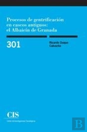 Procesos De Gentrificación En Cascos Antiguos: El Albaicín De Granada