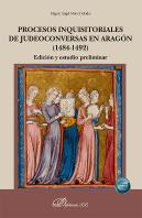 Procesos Inquisitoriales De Judeoconversas En Aragon (1484-1